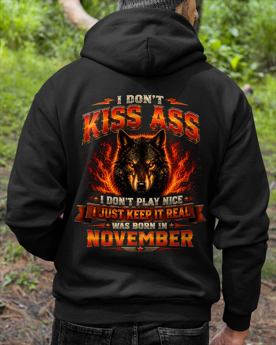 NOVEMBER - I DON'T KISS ASS I DON'T PLAY NICE I JUST KEEP IT REAL - GIFT FOR MEN -NIKI11 - (SKU2608-280-11)