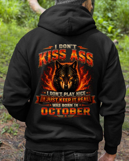 OCTOBER - I DON'T KISS ASS I DON'T PLAY NICE I JUST KEEP IT REAL - GIFT FOR MEN -NIKI10 - (SKU2608-280-10)