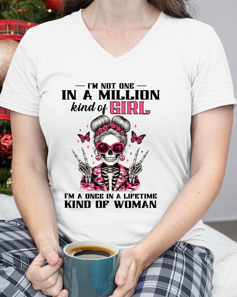 I'M NOT ONE IN A MILLION KIND OF GIRL I'M A ONCE IN A LIFETIME KIND OF WOMAN -T SHIRT - GIFT FOR WOMEN - NIK00 (SKU2605-94)