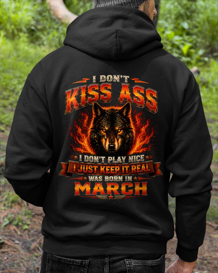 MARCH - I DON'T KISS ASS I DON'T PLAY NICE I JUST KEEP IT REAL - GIFT FOR MEN -NIKI03 - (SKU2608-280-03)