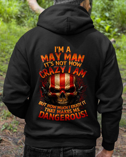 I’M A MAY MAN  IT’S NOT HOW CRAZY I AM -T SHIRT- GIFT FOR MEN -NIKI05 (SKU2605-254-05)