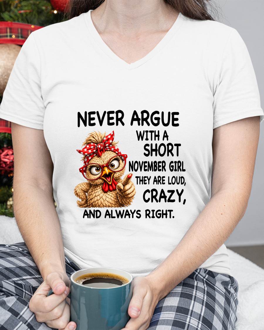 NOVEMBER GIRL - NEVER ARGUE WITH A SHORT JULY GIRL  THEY ARE LOUD, CRAZY, AND ALWAYS RIGHT. - GIFT FOR WOMEN - NIKI11 (SKU2607-222-11)