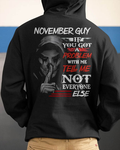 NOVEMBER - IF YOU GOT A PROBLEM WITH ME - BIRTHDAY T-SHIRT FOR MEN - KATE11 (SKU12-251-11)