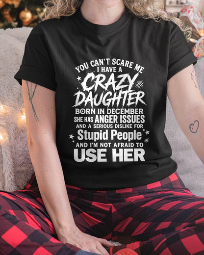 DECEMBER- YOU CAN’T SCARE ME I HAVE A CRAZY DAUGHTER - GIFT FROM DAUGHTER - GIFT FOR DAD/MOM -NIKI12 (SKU2605-222-12)