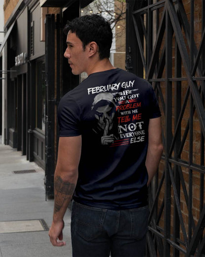 FEBRUARY - IF YOU GOT A PROBLEM WITH ME - BIRTHDAY T-SHIRT FOR MEN - KATE02 (SKU12-251-02)