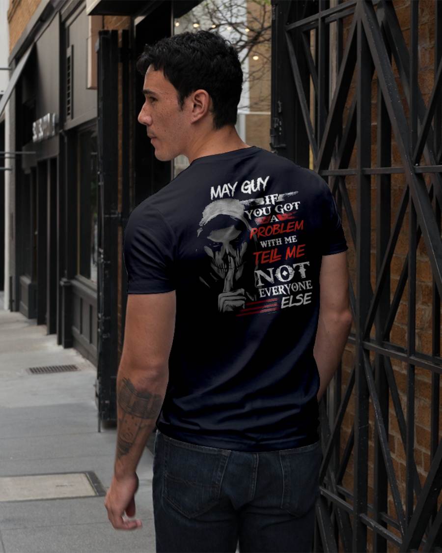 MAY - IF YOU GOT A PROBLEM WITH ME - BIRTHDAY T-SHIRT FOR MEN - KATE05 (SKU12-251-05)