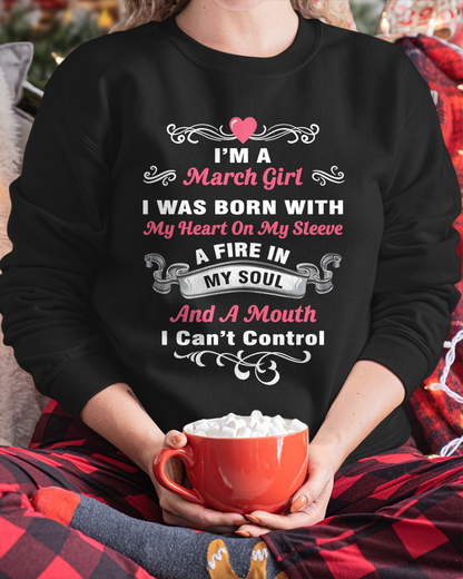 "I'M A MARCH GIRL BORN WITH A FIRE IN MY SOUL" – Birthday Gift For March Girls (SKU26T-01145-03)