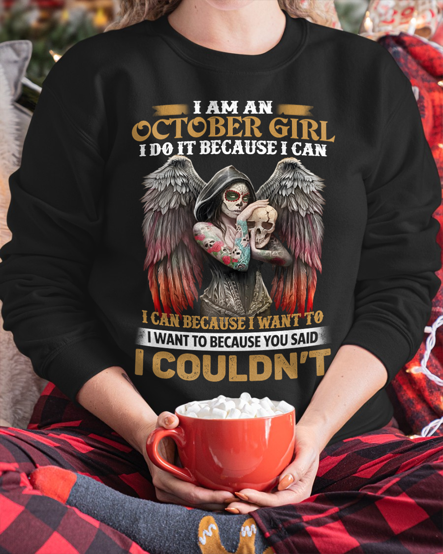 October Girl Shirt - I Am An October Girl I Do It Because I Can I Want To Because You Said I Couldn’t - Skull Angel Wings Gothic Style – (SKU26T-01173-10)