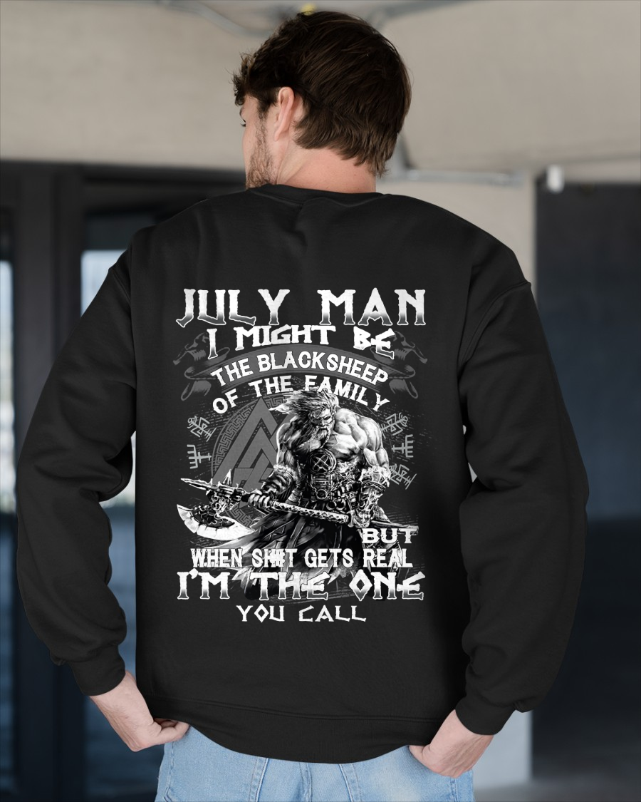 July Man Black Sheep Shirt - "I Might Be The Black Sheep Of The Family but When It Gets Real I'm The One You Call" - Viking Warrior July Birthday Gift for Men (SKU26T-01146-07)