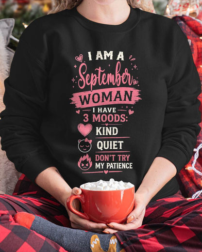 I AM A SEPTEMBER WOMAN  I HAVE  3 MOODS:  KIND  QUIET  DON'T TRY MY PATIENCE - T SHIRT- GIFT FOR WOMEN -NIKI09 (SKU2606-49-09)