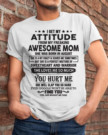 August - I Get My Attitude From My Freaking Awesome Mom - Perfect Gift For Son & Daughter From Mom - KATE08 (SKU05-99-08)