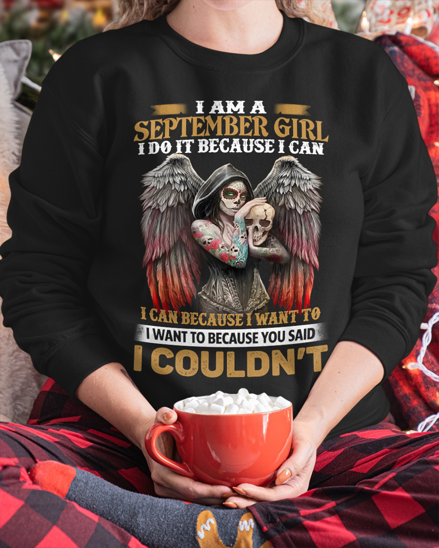 September Girl Shirt - I Am A September Girl I Do It Because I Can I Want To Because You Said I Couldn’t - Skull Angel Wings Gothic Style – (SKU26T-01173-09)