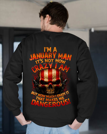 I’M A JANUARY MAN  IT’S NOT HOW CRAZY I AM -T SHIRT- GIFT FOR MEN -NIKI01 (SKU2605-254-01)