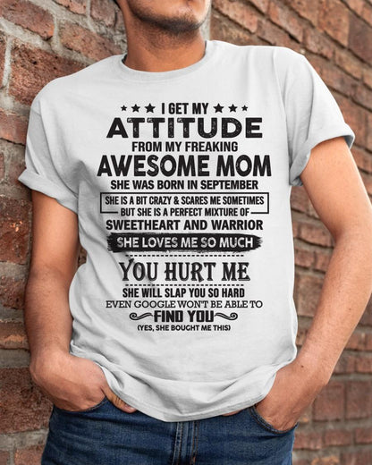 September - I Get My Attitude From My Freaking Awesome Mom - Perfect Gift For Son & Daughter From Mom - KATE09 (SKU05-99-09)