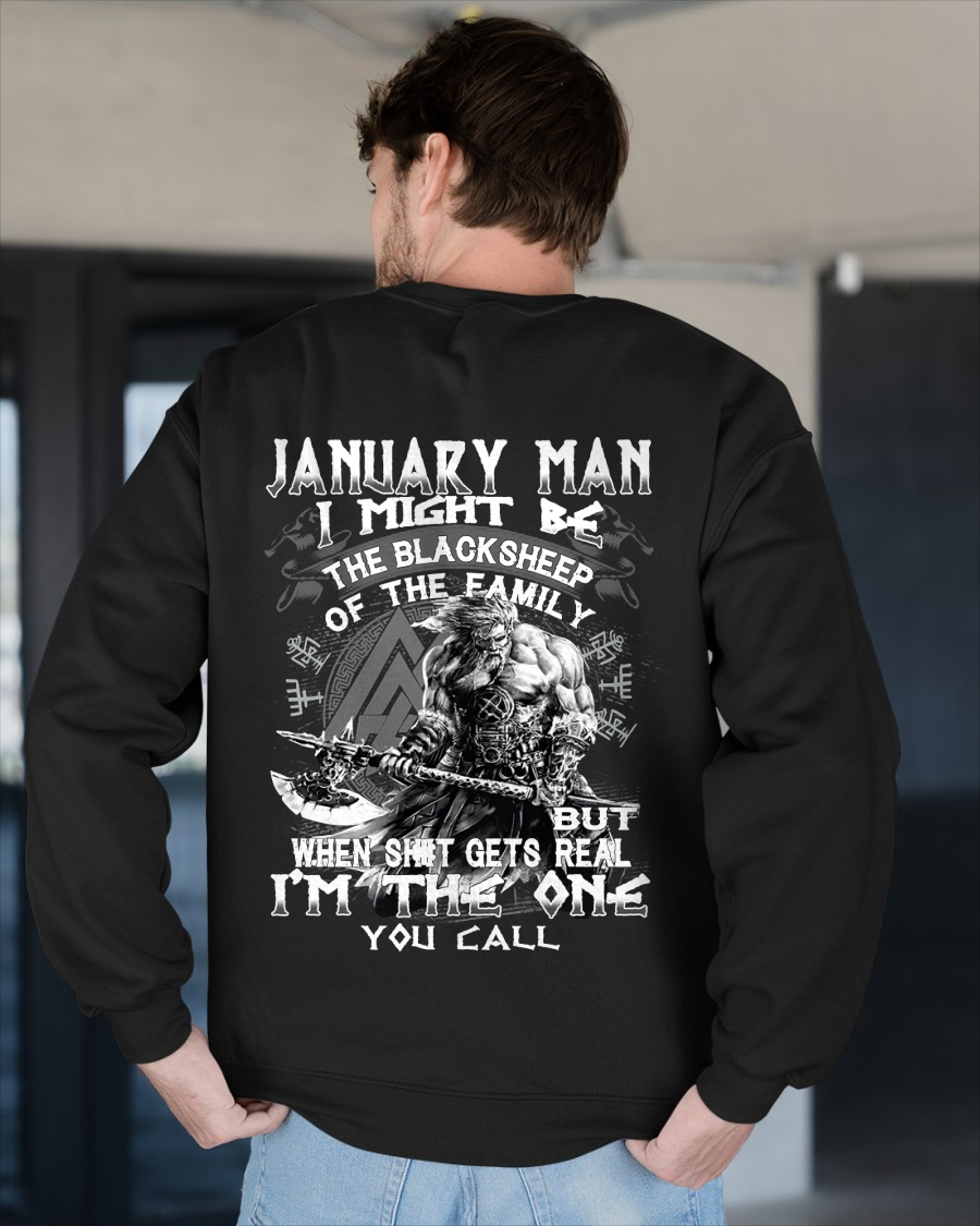 January Man Black Sheep Shirt - "I Might Be The Black Sheep Of The Family but When It Gets Real I'm The One You Call" - Viking Warrior January Birthday Gift for Men (SKU26T-01146-01)