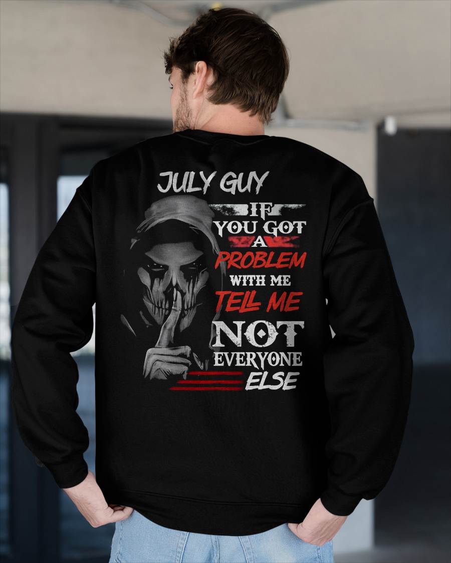 JULY - IF YOU GOT A PROBLEM WITH ME - BIRTHDAY T-SHIRT FOR MEN - KATE07 (SKU12-251-07)