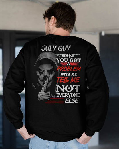 JULY - IF YOU GOT A PROBLEM WITH ME - BIRTHDAY T-SHIRT FOR MEN - KATE07 (SKU12-251-07)
