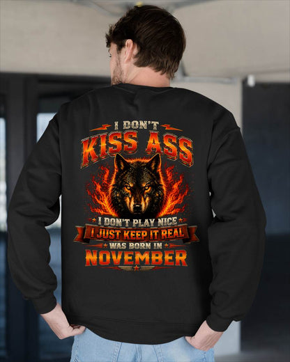 NOVEMBER - I DON'T KISS ASS I DON'T PLAY NICE I JUST KEEP IT REAL - GIFT FOR MEN -NIKI11 - (SKU2608-280-11)