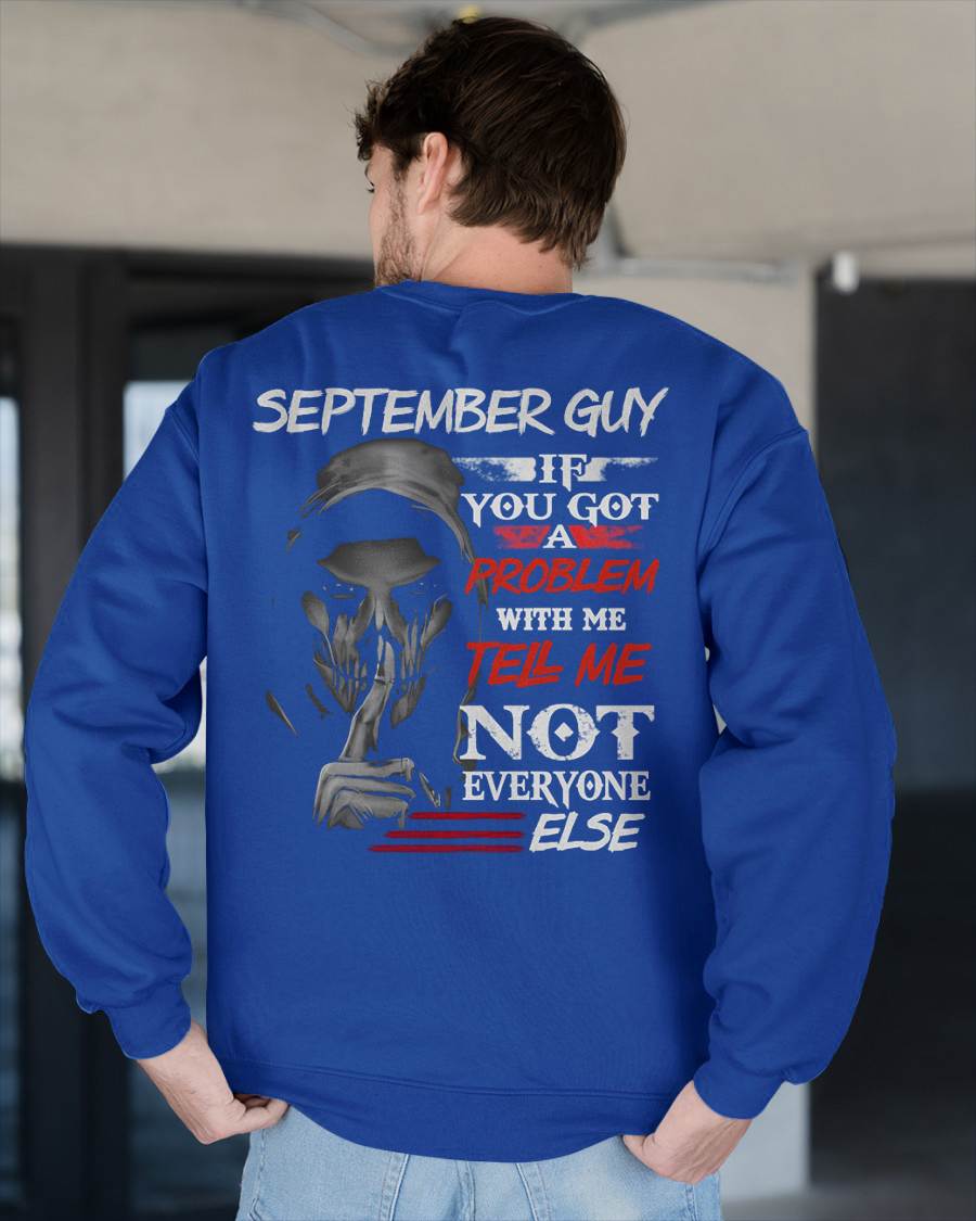 SEPTEMBER - IF YOU GOT A PROBLEM WITH ME - BIRTHDAY T-SHIRT FOR MEN - KATE09 (SKU12-251-09)