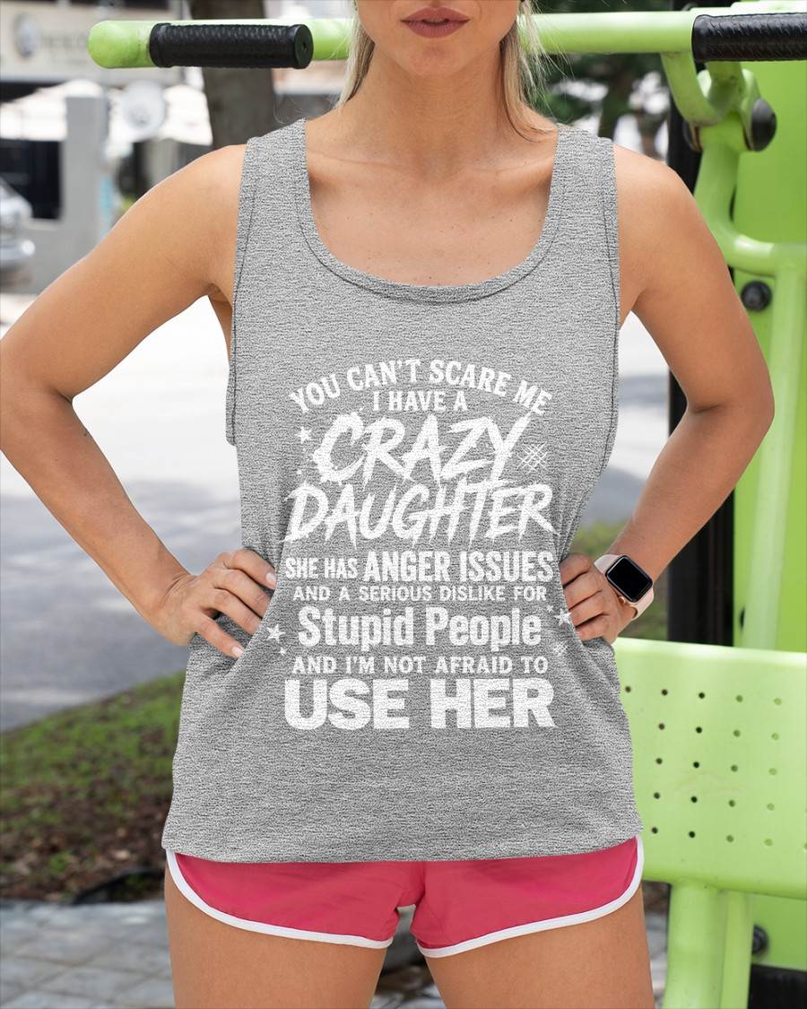 YOU CAN’T SCARE ME I HAVE A CRAZY DAUGHTER - GIFT FROM DAUGHTER - GIFT FOR DAD/MOM -NIKI00 (SKU2605-222-00)