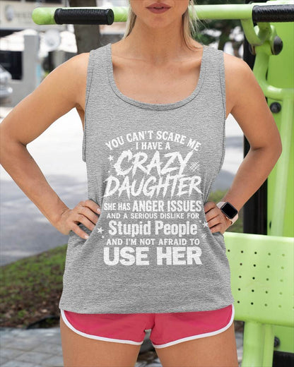 YOU CAN’T SCARE ME I HAVE A CRAZY DAUGHTER - GIFT FROM DAUGHTER - GIFT FOR DAD/MOM -NIKI00 (SKU2605-222-00)