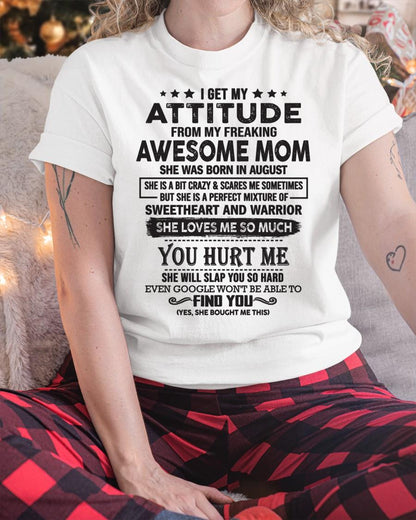 August - I Get My Attitude From My Freaking Awesome Mom - Perfect Gift For Son & Daughter From Mom - KATE08 (SKU05-99-08)