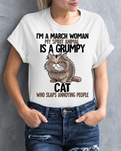 MARCH - MY SPIRIT ANIMAL IS A GRUMPY CAT - BIRTHDAY SHIRT FOR WOMEN - KATE03 (SKU12-278-03)