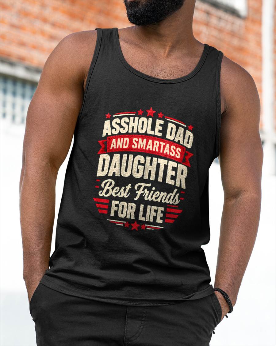ASSHOLE DAD AND SMARTASS DAUGHTER Best friends FOR LIFE - GIFT FROM DAD -NIKI00 - (SKU2609-154)