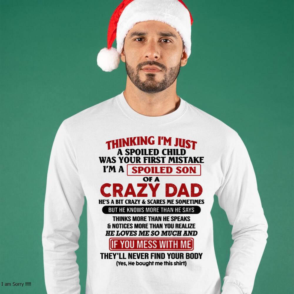 I Am Spoiled Son Of A Crazy Dad - Gift for Son From Dad - KATE00 (SKU-TDS-SPOILED-00)