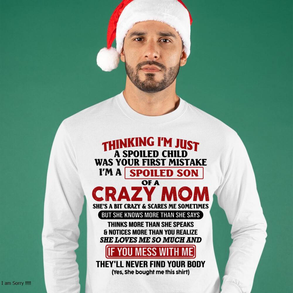 I Am Spoiled Son Of A Crazy Mom - Gift for Son From Mom - NIKI00 (SKUT-MS0608-00)