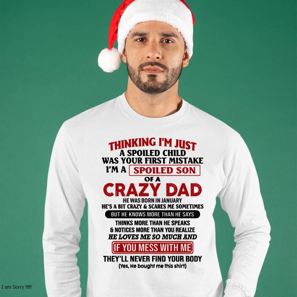 January - I Am Spoiled Son Of A Crazy Dad - Gift for Son From Dad - KATE01 (SKU-TDS-SPOILED-01)