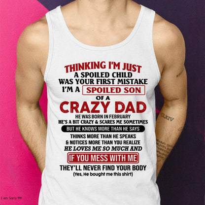 February - I Am Spoiled Son Of A Crazy Dad - Gift for Son From Dad - KATE02 (SKU-TDS-SPOILED-02)