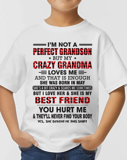 MAY - I’M NOT A PERFECT GRANDSON BUT MY CRAZY GRANDMA LOVES ME AND THAT IS ENOUGH - FROM GRANDMA - KATE05 (SKU10-167-05)