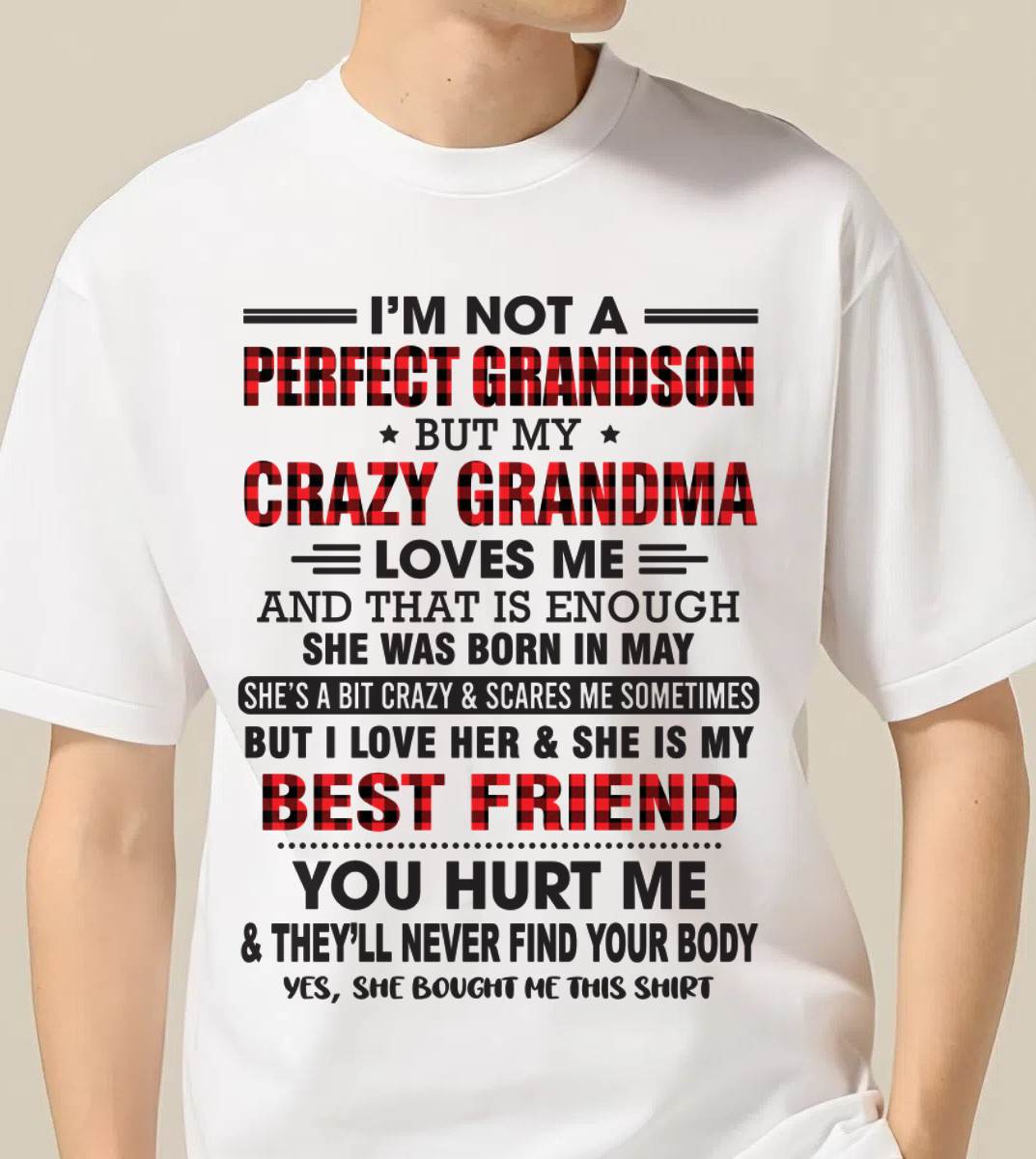 MAY - I’M NOT A PERFECT GRANDSON BUT MY CRAZY GRANDMA LOVES ME AND THAT IS ENOUGH - FROM GRANDMA - KATE05 (SKU10-167-05)