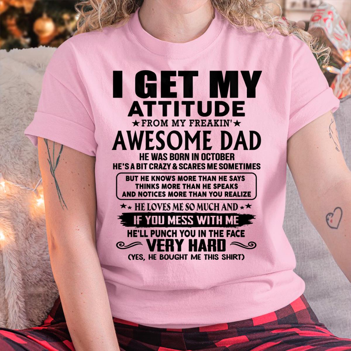 October - Thanks Dad - I GET MY ATTITUDE FROM MY FREAKIN' AWESOME DAD - Gift for Son and Daughter From Dad - KATE10 (SKU-TDD-CU-10)