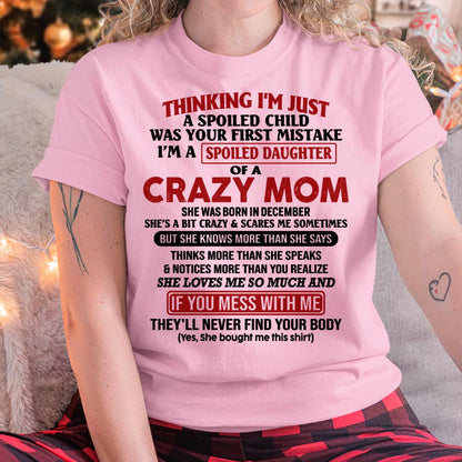 December - I Am Spoiled Daughter Of A Crazy Mom - Gift for Daughter From Mom - NIKI12 (SKU-TMD-SPOILED-12)