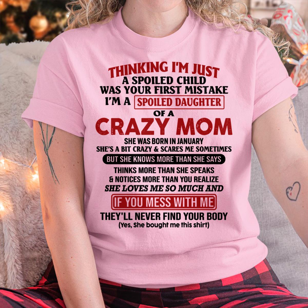 January - I Am Spoiled Daughter Of A Crazy Mom - Gift for Daughter From Mom - NIKI01 (SKU-TMD-SPOILED-01)