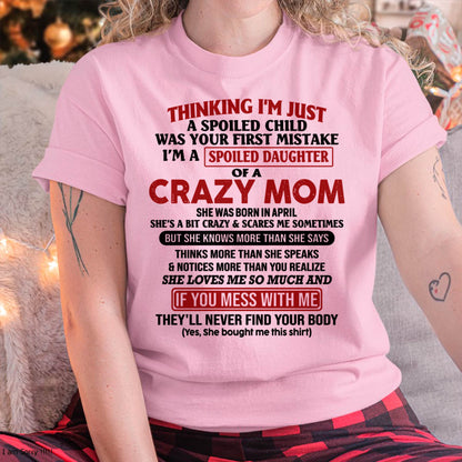 April Mom - I Am Spoiled Daughter Of A Crazy Mom - Gift for Daughter From Mom - NIKI04 (SKU-TMD-SPOILED-04)