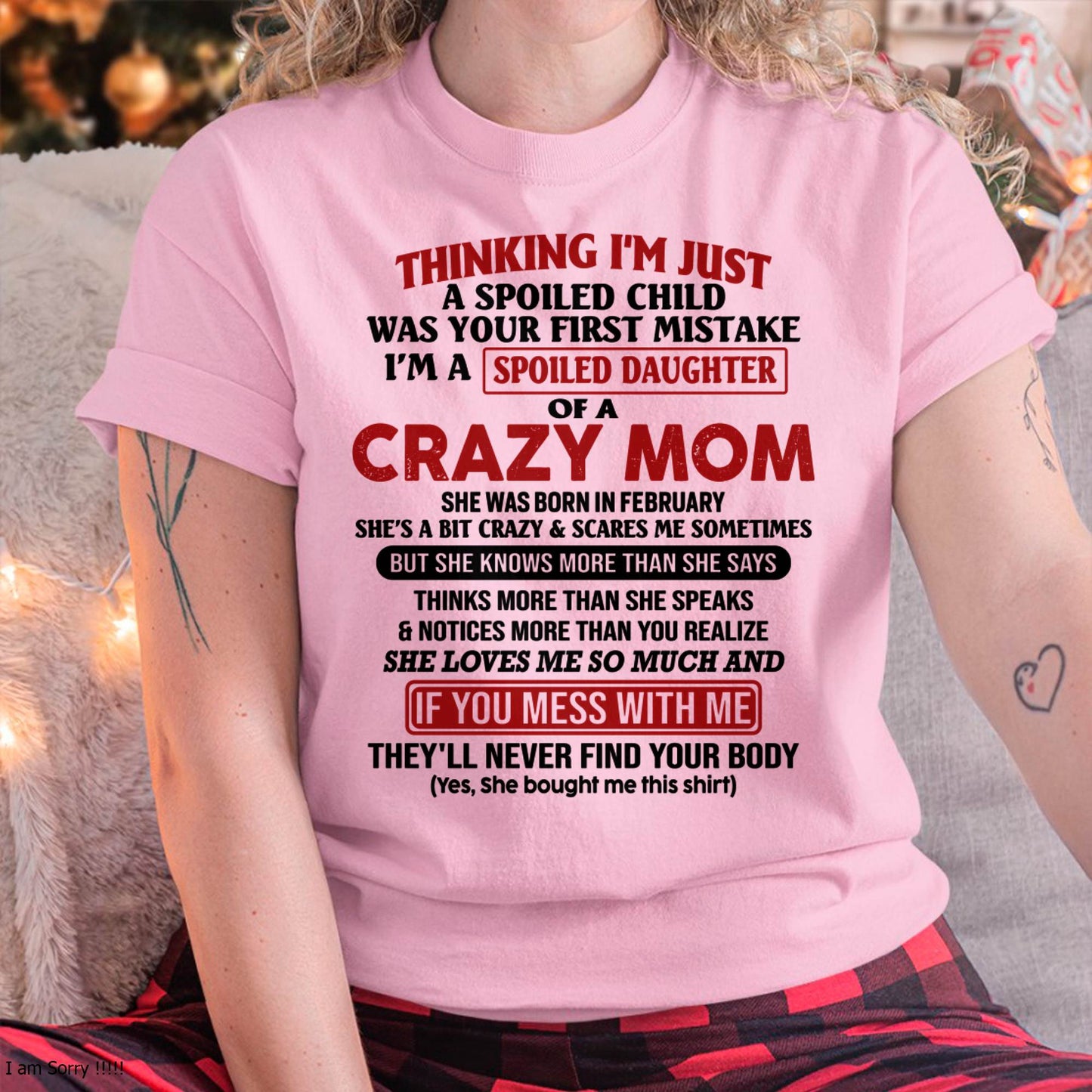 February Mom - I Am Spoiled Daughter Of A Crazy Mom - Gift for Daughter From Mom - NIKI02 (SKU-TMD-SPOILED-02)