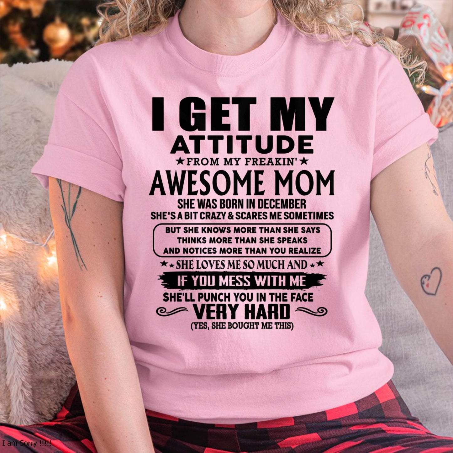 December Mom - I GET MY ATTITUDE FROM MY FREAKIN' AWESOME MOM - Gift for Son and Daughter From Mom - NIKI12 (SKU-TMD-CU-12)