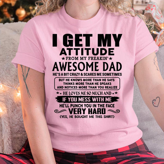 Thanks Dad - I GET MY ATTITUDE FROM MY FREAKIN' AWESOME DAD - Gift for Son and Daughter From Dad - KATE00 (SKU-TDD-CU-00)