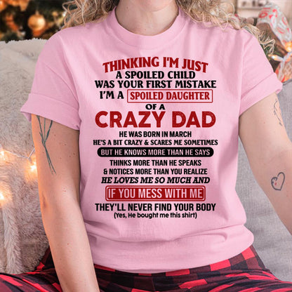 March - I Am Spoiled Daughter Of A Crazy Dad - Gift for Daughter From Dad - KATE03 (SKU-TDD-SPOILED-03)