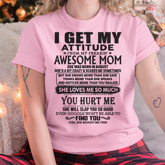 August - Thanks Mom - I GET MY ATTITUDE FROM MY FREAKIN' AWESOME MOM - Gift for Son and Daughter From Mom - KATE08 August (SKU-TMD-08)