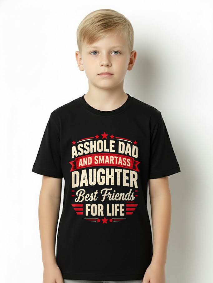 ASSHOLE DAD AND SMARTASS DAUGHTER Best friends FOR LIFE - GIFT FROM DAD -NIKI00 - (SKU2609-154)