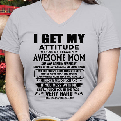 February Mom - I GET MY ATTITUDE FROM MY FREAKIN' AWESOME MOM - Gift for Son and Daughter From Mom - KATE02 (SKU-TMD-CU-02)