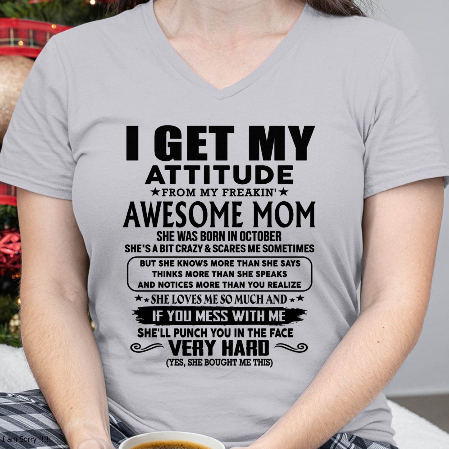 October Mom - I GET MY ATTITUDE FROM MY FREAKIN' AWESOME MOM - Gift for Son and Daughter From Mom - NIKI10 (SKU-TMD-CU-10)