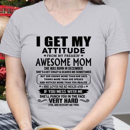 December Mom - I GET MY ATTITUDE FROM MY FREAKIN' AWESOME MOM - Gift for Son and Daughter From Mom - NIKI12 (SKU-TMD-CU-12)