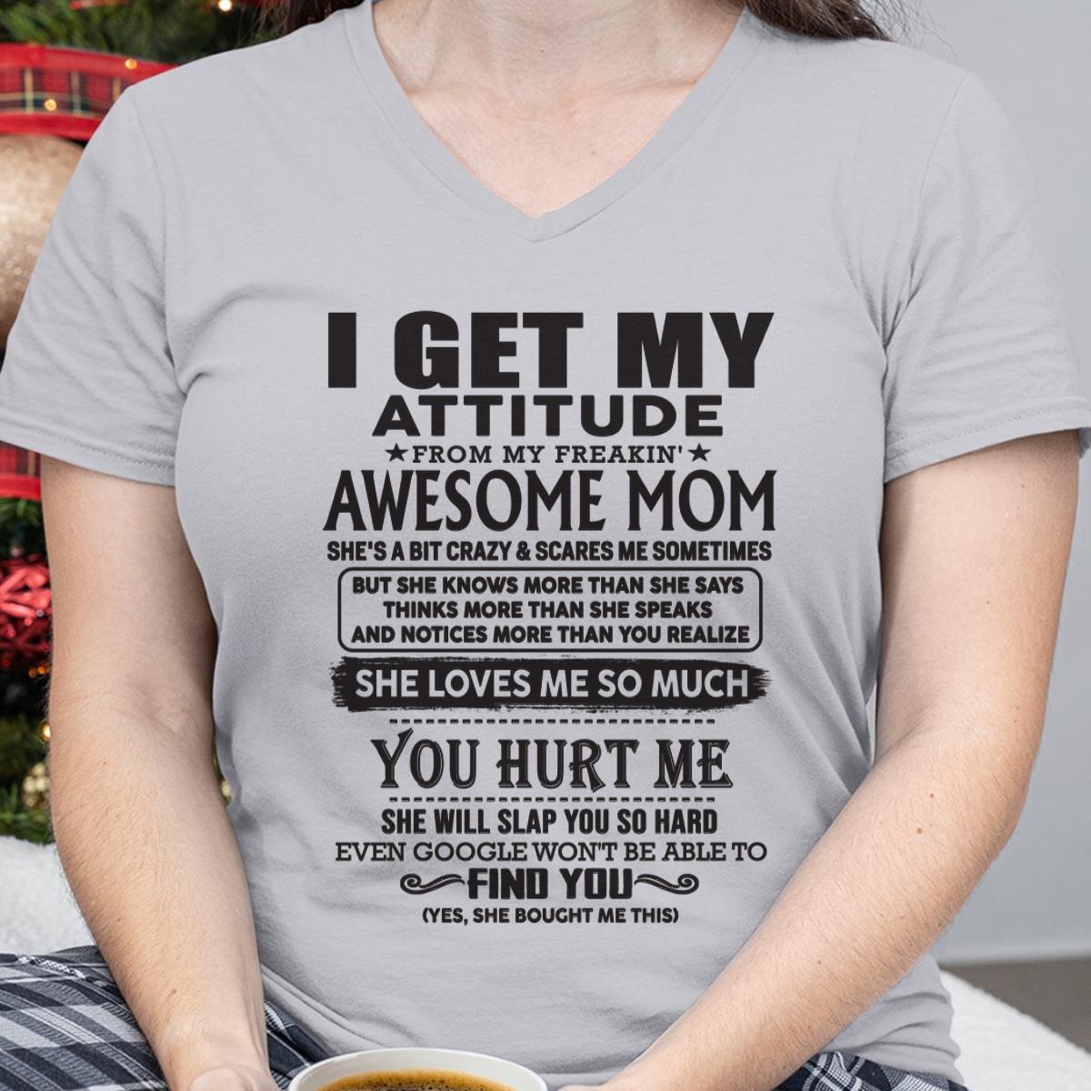 Thanks Mom - I GET MY ATTITUDE FROM MY FREAKIN' AWESOME MOM - Gift for Son and Daughter From Mom - NIKI00 (SKU-TMD-00)