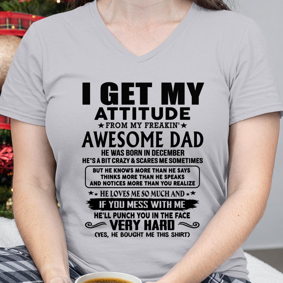 December - Thanks Dad - I GET MY ATTITUDE FROM MY FREAKIN' AWESOME DAD - Gift for Son and Daughter From Dad - KATE12 (SKU-TDD-CU-12)